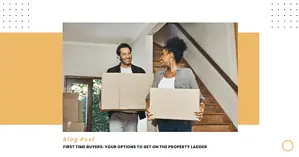 First-Time Buyer Guide: Exploring Options for the Property Ladder